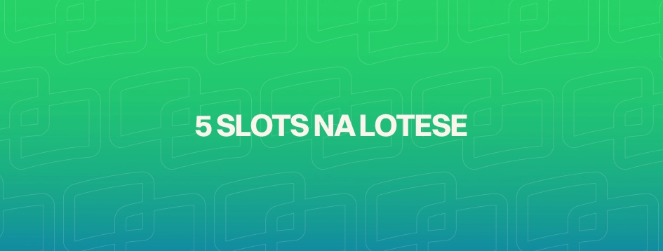 5 slots na lotese